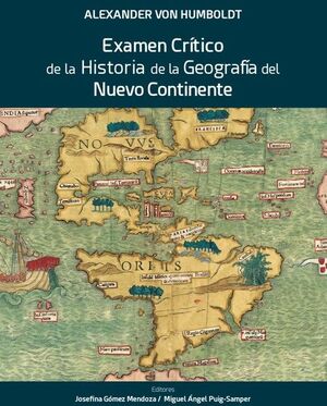 ALEXANDER VON HUMBOLDT. EXAMEN CRÍTICO DE LA HISTORIA DE LA GEOGRAFÍA DEL NUEVO