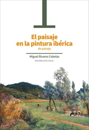 EL PAISAJE EN LA PINTURA IBÉRICA DE PAISAJE