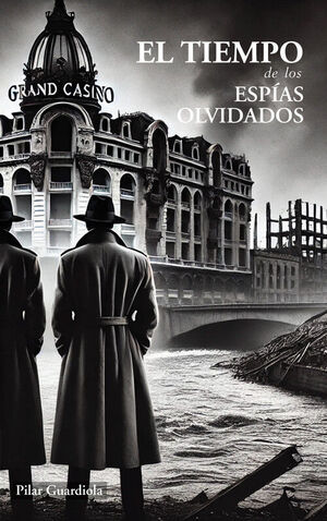 EL TIEMPO DE LOS ESPIAS OLVIDADOS (2ª EDICION)