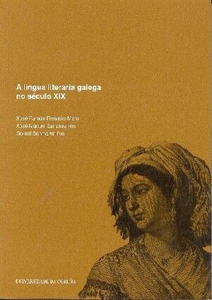 A LINGUA LITERARUA  GALEGA NO S. XIX