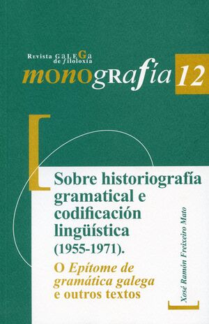 MONOGRAFIA 12.SOBRE HISTORIOGRAFIA GRAMATICAL E CODIFICACION LINGUISTICA