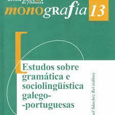 MONOGRAFIA 13. ESTUDOS SOBRE GRAMATICA SOCIOLINGÜISTICA GALEGO-PORTUGUESAS