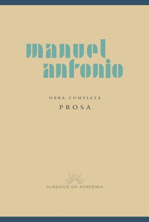 MANUEL ANTONIO. OBRA COMPLETA. PROSA