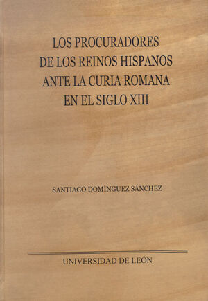 LOS PROCURADORES DE LOS REINOS HISPANOS ANTE LA CURIA ROMANA EN EL SIGLO XIII