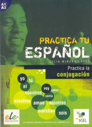 PRACTICA TU ESPAÑOL PRACTICA LA CONJUGACION