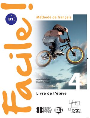 FACILE 4. B1. METHODE D FRANÇAIS. LIVRE DE L´ELEVE