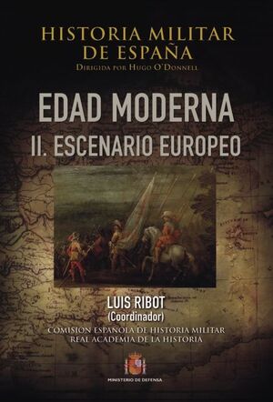 HISTORIA MILITAR DE ESPAÑA. III. EDAD MODERNA. II. ESCENARIO EUROPEO