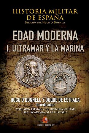 I. ULTRAMAR Y LA MARINA HISTORIA MILITAR DE ESPAÑA. III. EDAD MODERNA