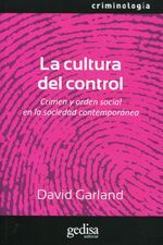 CULTURA DEL CONTROL. CRIMEN Y ORDEN SOCIAL EN LA SOCIEDAD CONTEMPORANE