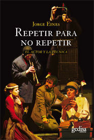 REPETIR PARA NO REPETIR. EL ACTOR Y LA TÉCNICA