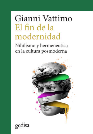 EL FIN DE LA MODERNIDAD, NIHILISMO Y HERMENÉUTICA EN LA CULTURA POSMODERNA