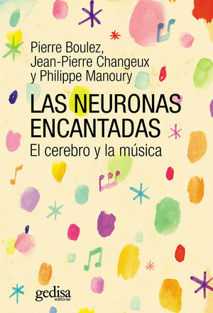 LAS NEURONAS ENCANTADAS. EL CEREBRO Y LA MUSICA