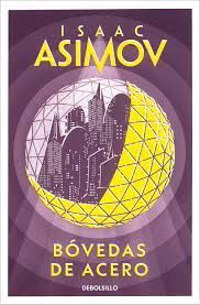 BÓVEDAS DE ACERO (SERIE DE LOS ROBOTS 1)