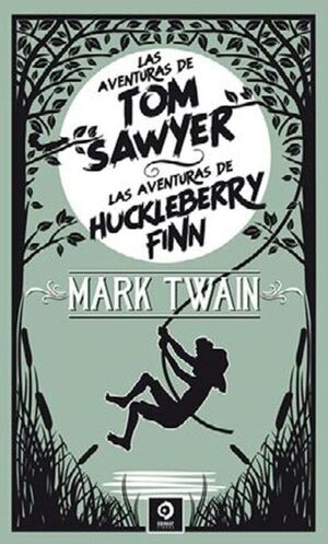 LAS AVENTURAS DE TOM SAWYER. LAS AVENTURAS DE HUCKLEBERRY FINN