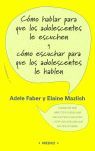 CÓMO HABLAR PARA QUE LOS ADOLESCENTES LE ESCUCHEN Y COMO ESCUCHAR PARA QUE LOS ADOLESCENTES LE HABLEN