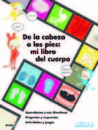 DE LA CABEZA A LOS PIES: MI LIBRO DEL CUERPO