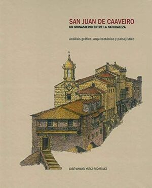 SAN JUAN DE CAAVEIRO. UN MONASTERIO ENTRE LA NATURALEZA