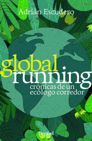 GLOBAL RUNNING.CRONICAS DE UN ECOLOGO CORREDOR