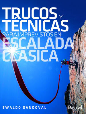 TRUCOS Y TECNICAS PARA IMPREVISTOS EN ESCALADA CLASICA