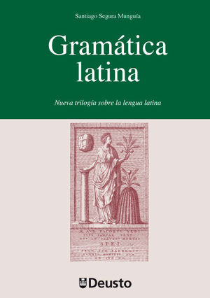 GRAMATICA LATINA. NUEVA TRILOGIA SOBRE LA LENGUA LATINA