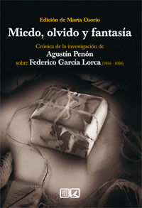 MIEDO, OLVIDO Y FANTASÍA. CRÓNICA DE LA INVESTIGACIÓN DE AGUSTÍN PENÓN SOBRE FEDERICO GARCIA LORCA (1955-1956)