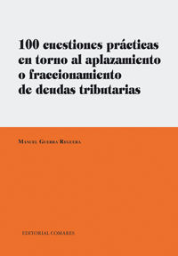 100 CUESTIONES PRÁCTICAS EN TORNO AL APLAZAMIENTO O FRACCIONAMIENTO DE DEUDAS TR