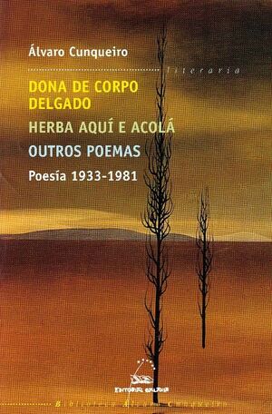 POESIA 1933-1981 DONA CORPO DELGADO, HERBA AQUI, OU ACOLA, OUTROS POEMAS