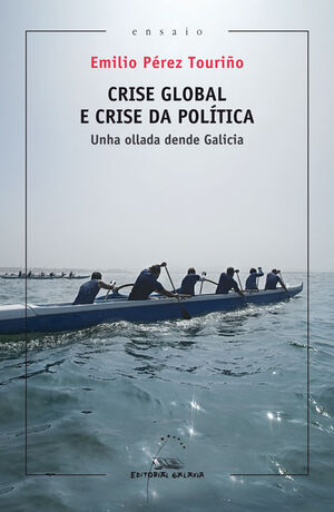 CRISE GLOBAL E CRISE DA POLITICA UNHA OLLADA DENDE GALICIA