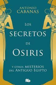 LOS SECRETOS DE OSIRIS Y OTROS MISTERIOS DEL ANTIGUO EGIPTO