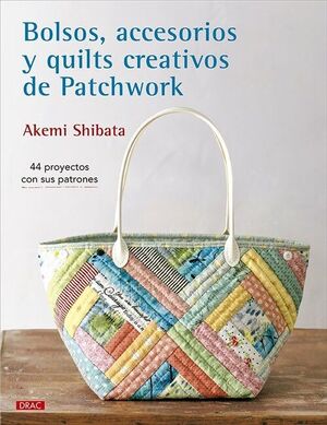 BOLSOS, ACCESORIOS Y QUILTS CREATIVOS DE PATCHWORK