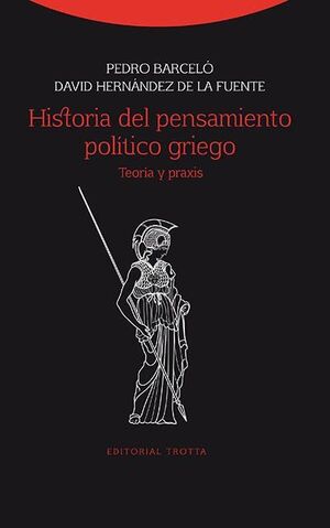HISTORIA DEL PENSAMIENTO POLITICO GRIEGO : TEORIA Y PRAXIS