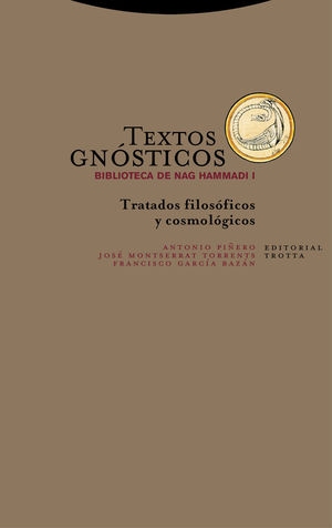 TEXTOS GNOSTICOS. TRATADOS FILOSOFICOS Y COSMOLOGICOS