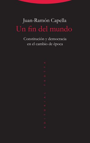 UN FIN DEL MUNDO. CONSTITUCION Y DEMOCRACIA EN EL CAMBIO DE EPOCA