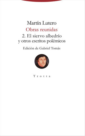 OBRAS REUNIDAS 2: EL SIERVO ALBEDRÍO Y OTROS ESCRITOS POLÉMICOS