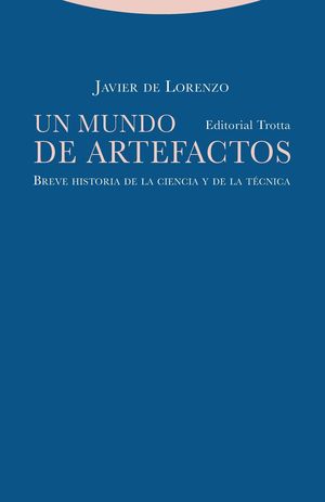 UN MUNDO DE ARTEFACTOS BREVE HISTORIA DE LA CIENCIA Y DE LA TÉCNICA