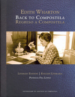 EDITH WHARTON. BACK TO COMPOSTELA. REGRESO A COMPOSTELA ( EDICIÓN BILINGÜE)