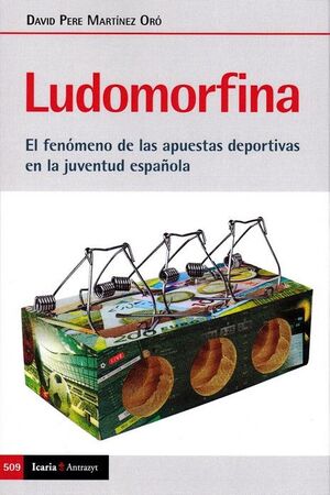 LUDOMORFINA : EL FENOMENO DE LAS APUESTAS DEPORTIVAS EN LA JUVENTUD ESPAÑOLA