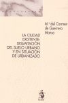 LA CIUDAD EXISTENTE: DELIMITACIÓN DEL SUELO URBANO Y EN SITUACIÓN DE URBANIZADO