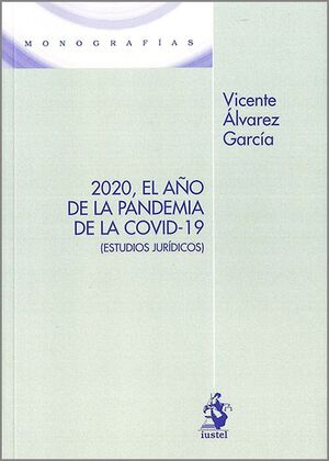 2020, EL AÑO DE LA PANDEMIA DE LA COVID-19 (ESTUDIOS JURÍDICOS)