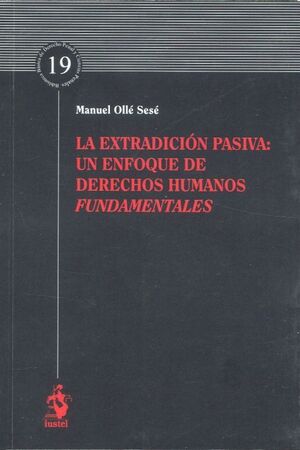 LA EXTRADICIÓN PASIVA: UN ENFOQUE DE DERECHOS HUMANOS FUNDAMENTALES