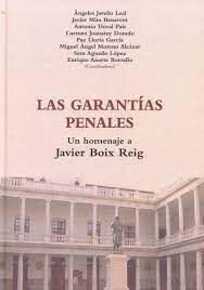 LAS GARANTÍAS PENALES. LIBRO HOMENAJE A JAVIER BOIX REIG