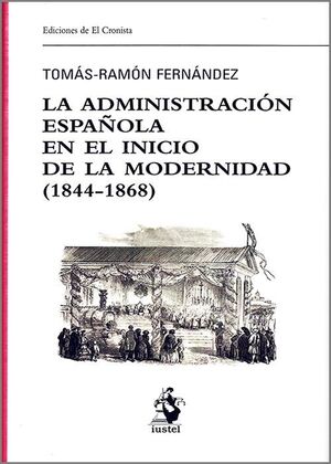 ADMINISTRACIÓN ESPAÑOLA EN EL INICIO DE LA MODERNIDAD, LA  (1844-1868)