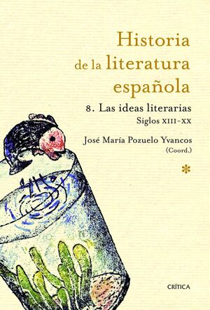 HISTORIA DE LA LITERATURA ESPAÑOLA 8. LAS IDEAS LITERARIAS 1214-2010