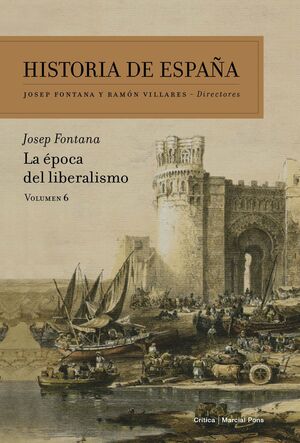 HISTORIA DE ESPAÑA. LA EPOCA DEL LIBERALISMO. VOLUMEN 6