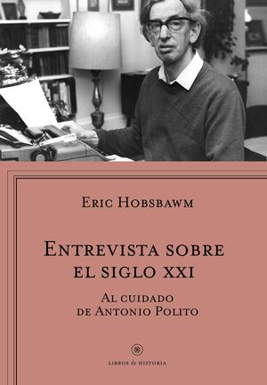 ENTREVISTA SOBRE EL SIGLO XXI. AL CUIDADO DE ANTONIO POLITO