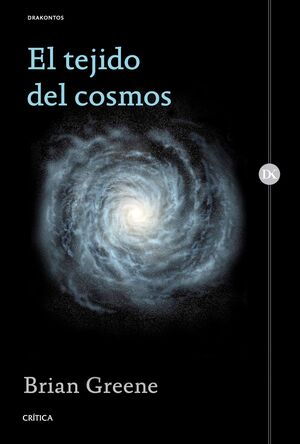 EL TEJIDO DEL COSMOS. ESPACIO TIEMPO Y LA TEXTURA DE LA REALIDAD