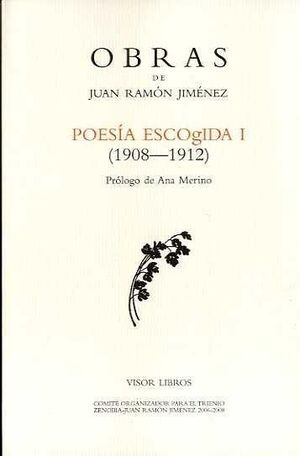 POESÍA ESCOGIDA I, 1908-1912