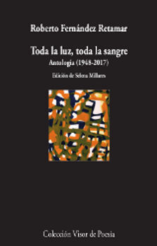 TODA LA LUZ, TODA LA SANGRE. ANTOLOGÍA (1978-2017)