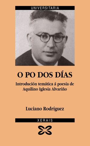 O PO DOS DÍAS. INTRODUCIÓN TEMÁTICA Á POESÍA DE AQUILINO IGLESIA ALVARIÑO