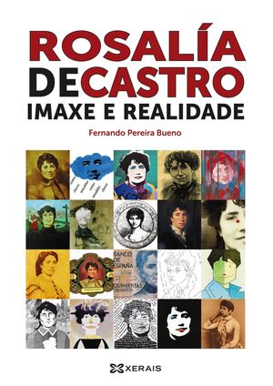 ROSALÍA DE CASTRO. IMAXE E REALIDADE